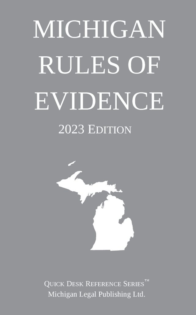 2023 Michigan Rules Of Evidence | Michigan Legal Publishing Ltd.