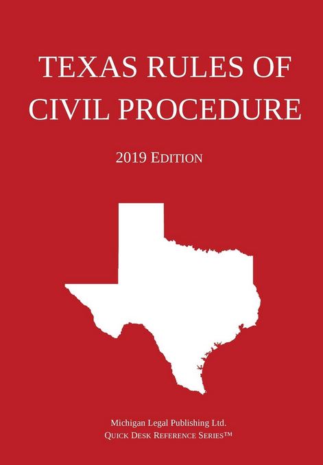 2019 Texas Rules Of Civil Procedure - Michigan Legal Publishing Ltd.