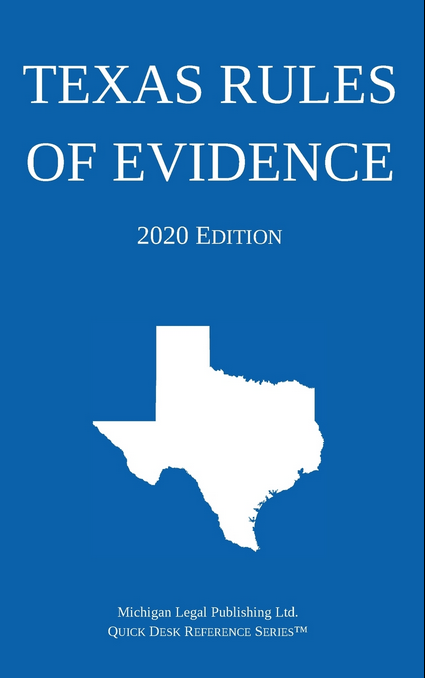 2020 Texas Rules Of Evidence - Michigan Legal Publishing Ltd.