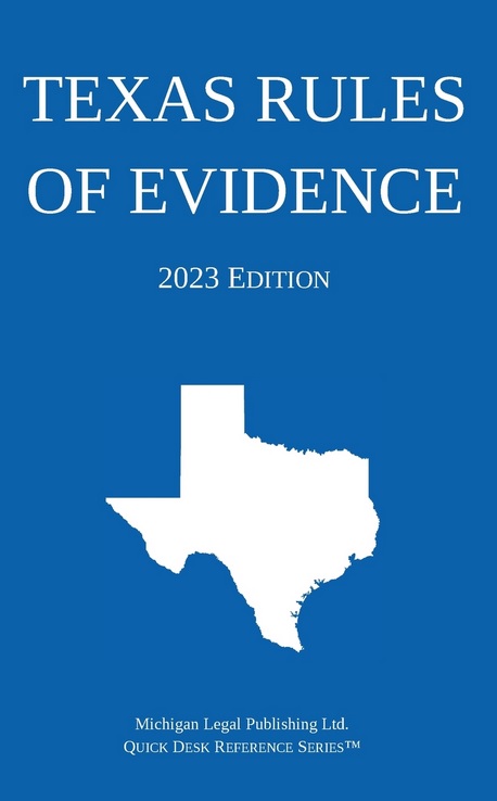 2023-texas-rules-of-evidence-michigan-legal-publishing-ltd